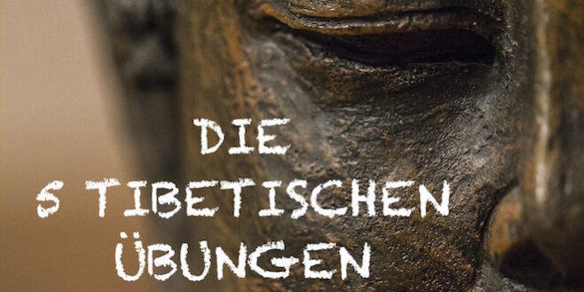 die 5 tibeter übungen die 5 tibeter übungen